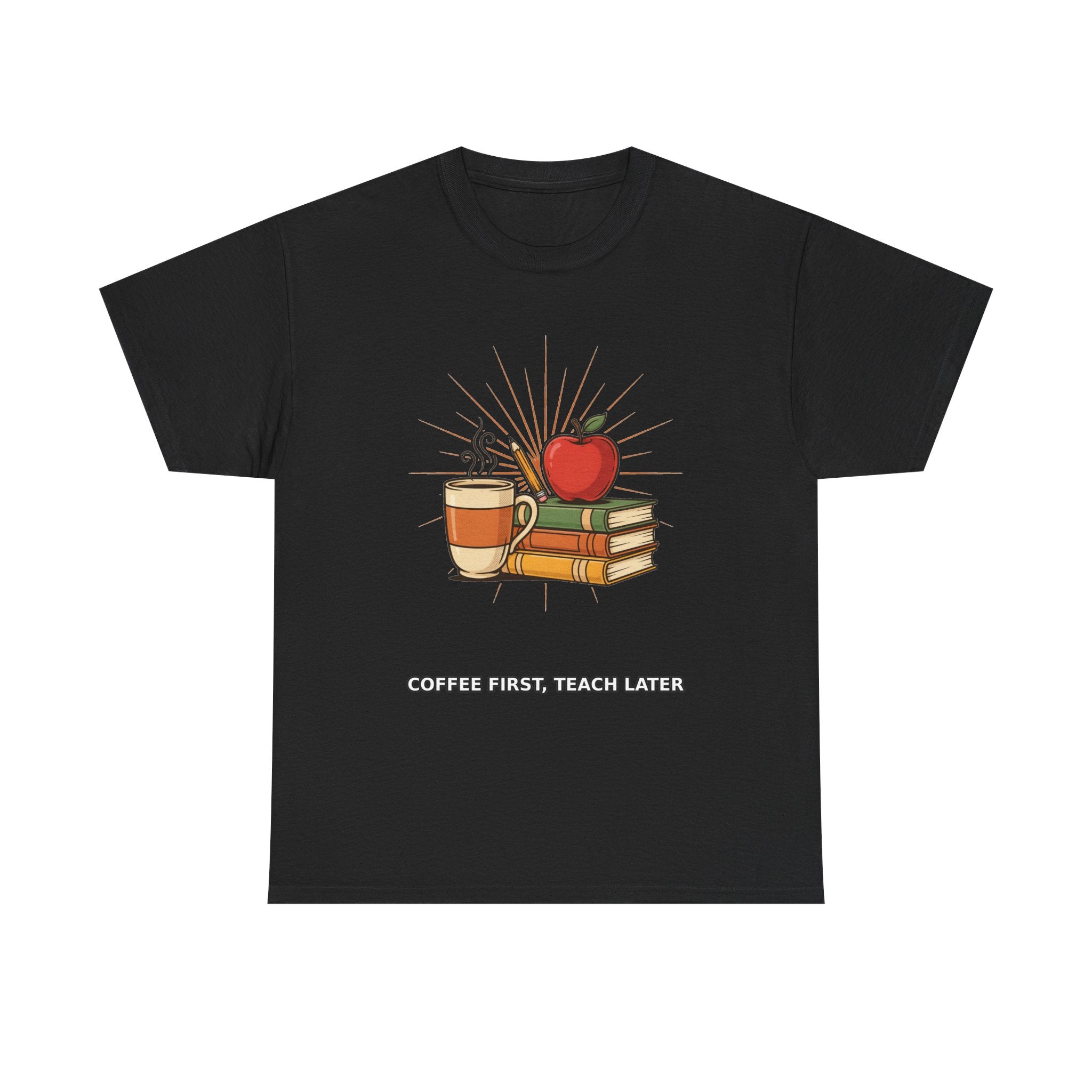 Coffee First, Teach Later - Teacher Tee