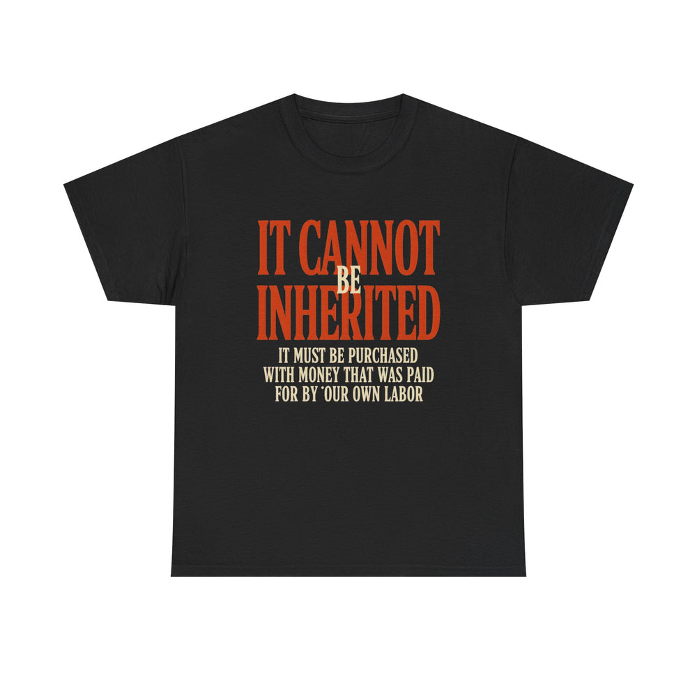 It Cannot Be Inherited - Vintage Labor Tee - product photo 1 of 4 - SunCrew Supply Co.