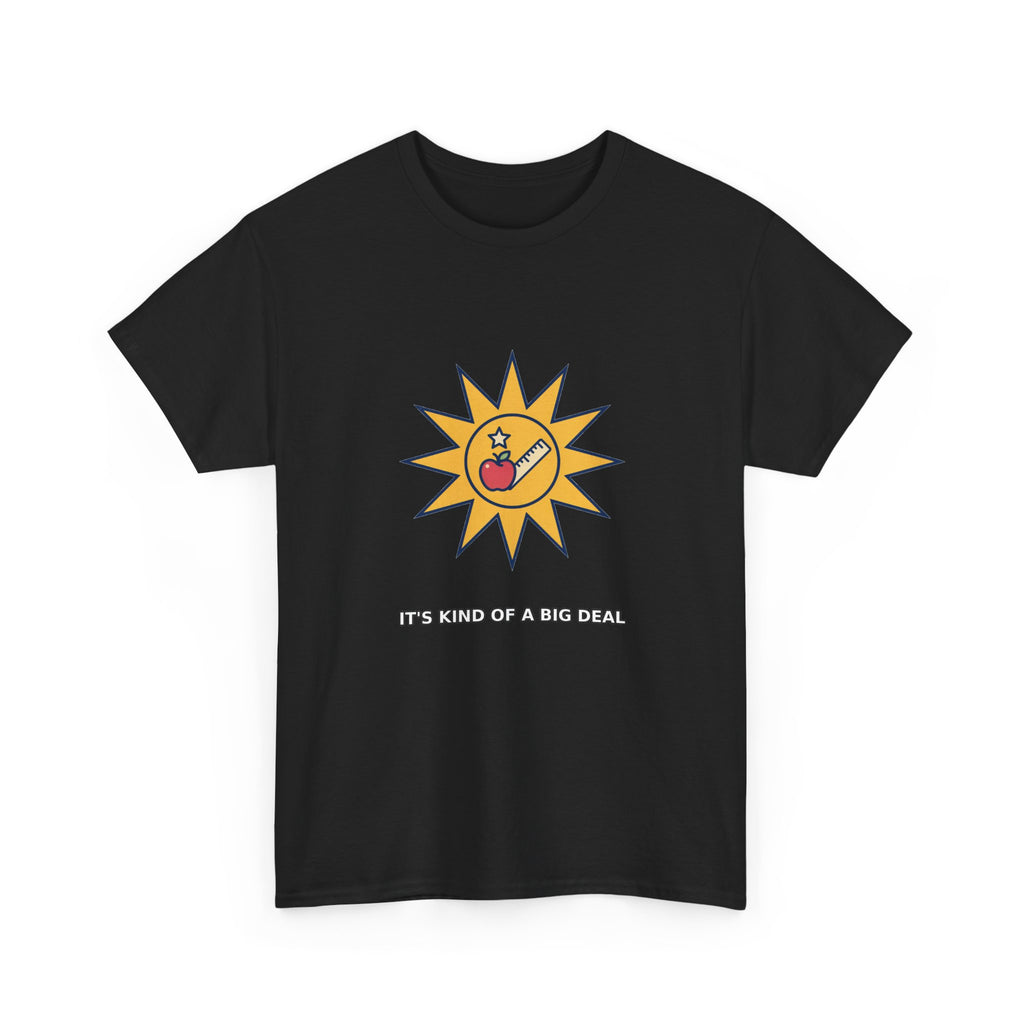 It's Kind of a Big Deal - Teacher Humor Tee