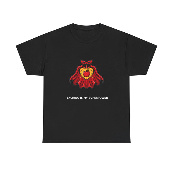 Teaching Is My Superpower - Teacher Tee