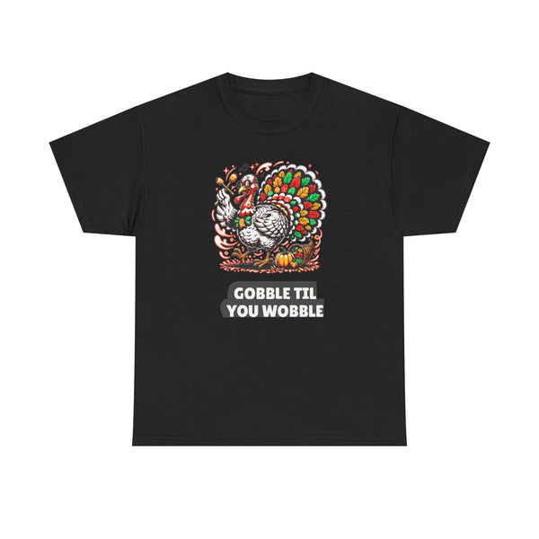 Gobble Til You Wobble - Funny Thanksgiving Turkey Tee