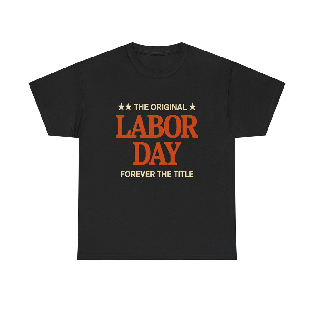 The Original - Forever the Title Labor Tee - product photo 1 of 4 - SunCrew Supply Co.