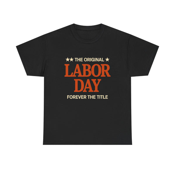 The Original - Forever the Title Labor Tee