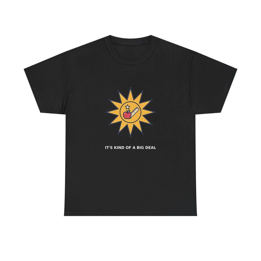 It's Kind of a Big Deal - Teacher Humor Tee