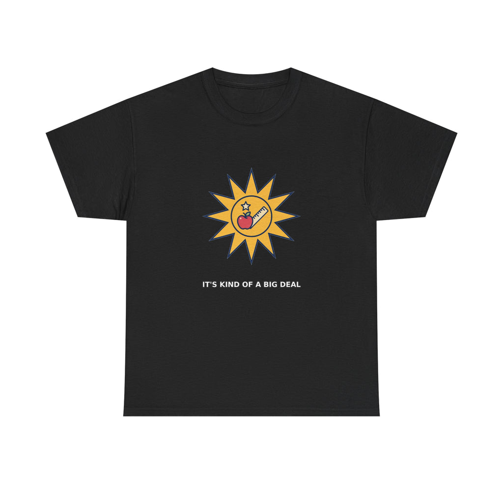 It's Kind of a Big Deal - Teacher Humor Tee