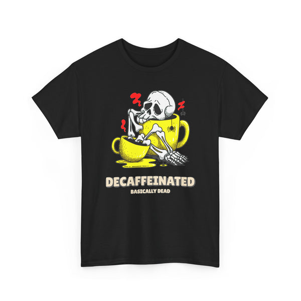 Decaffeinated - Basically Dead Skeleton Coffee Tee