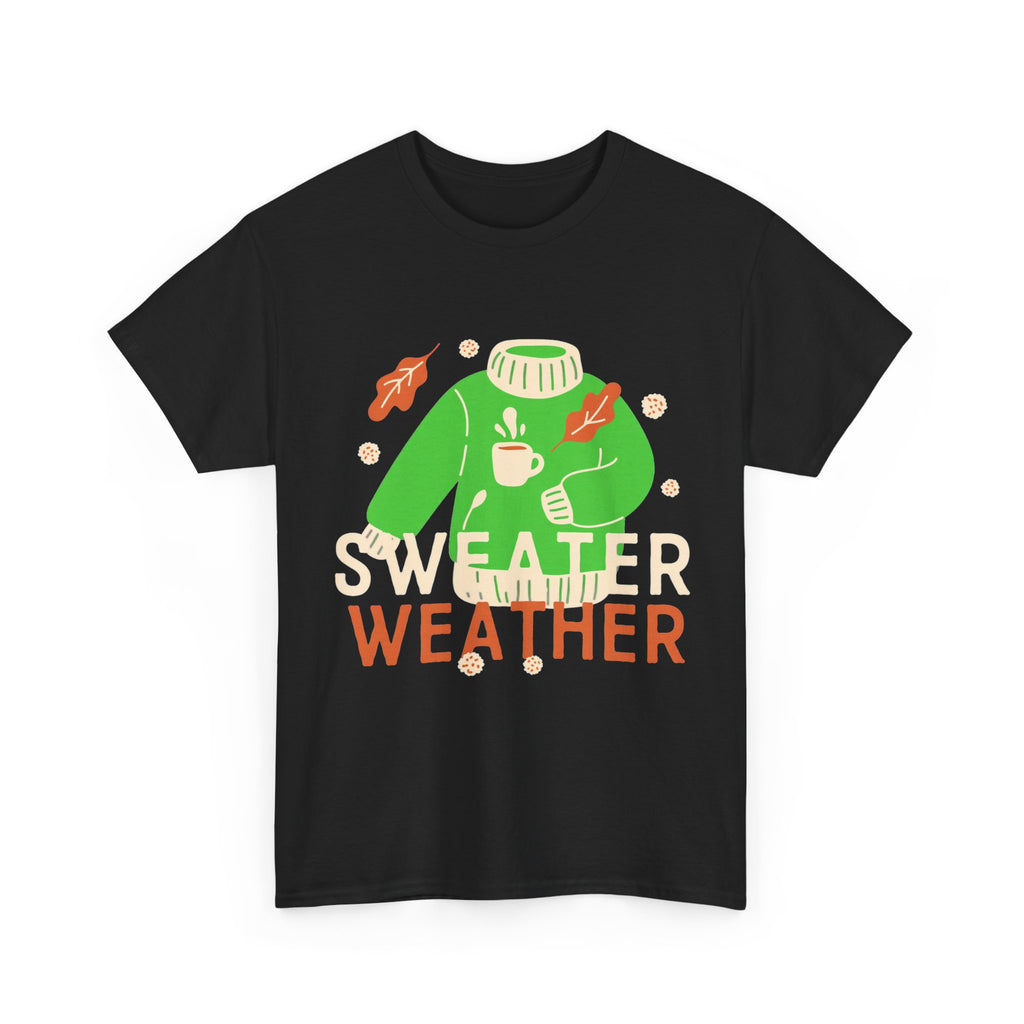 Sweater Weather - Cozy Fall Graphic Tee