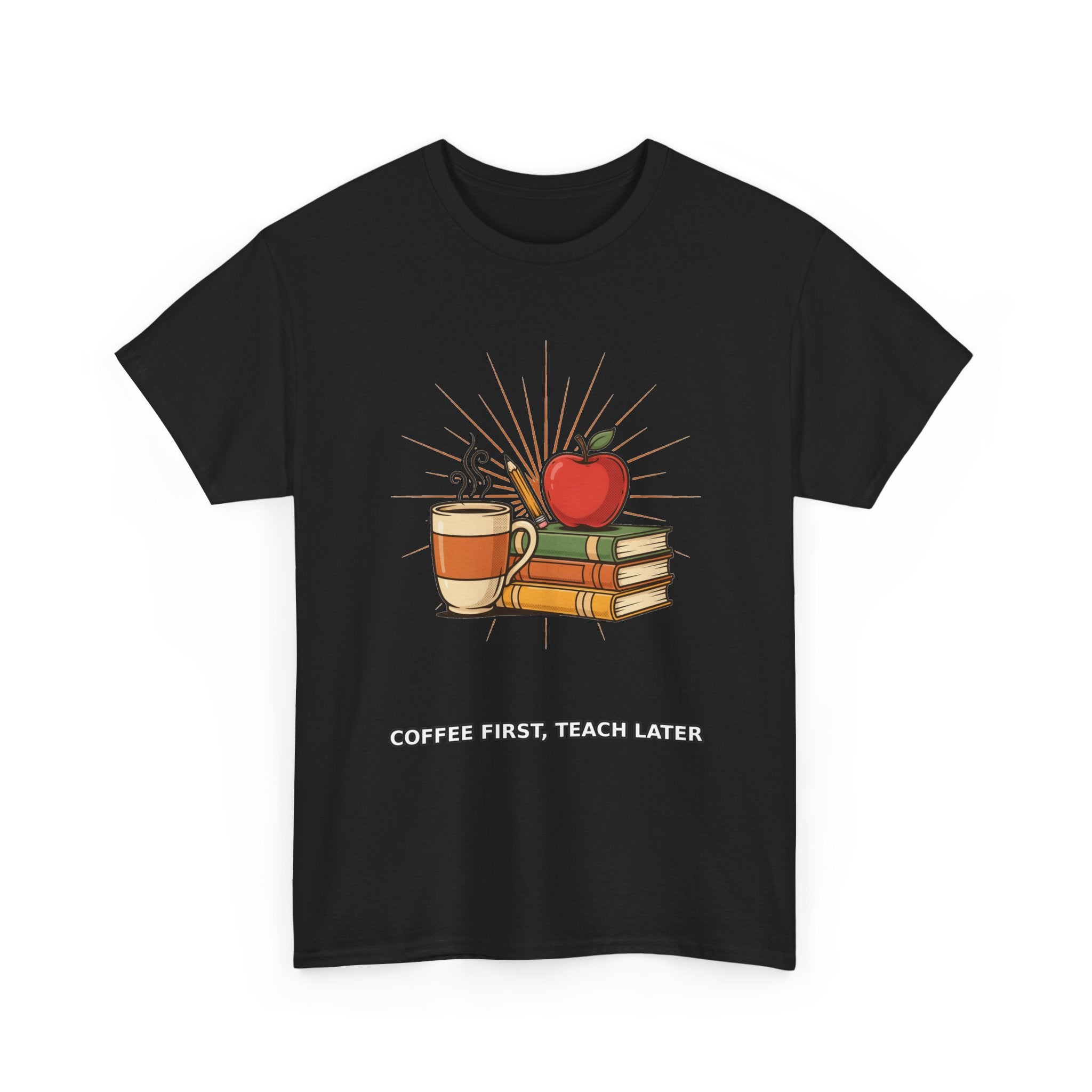 Coffee First, Teach Later - Teacher Tee