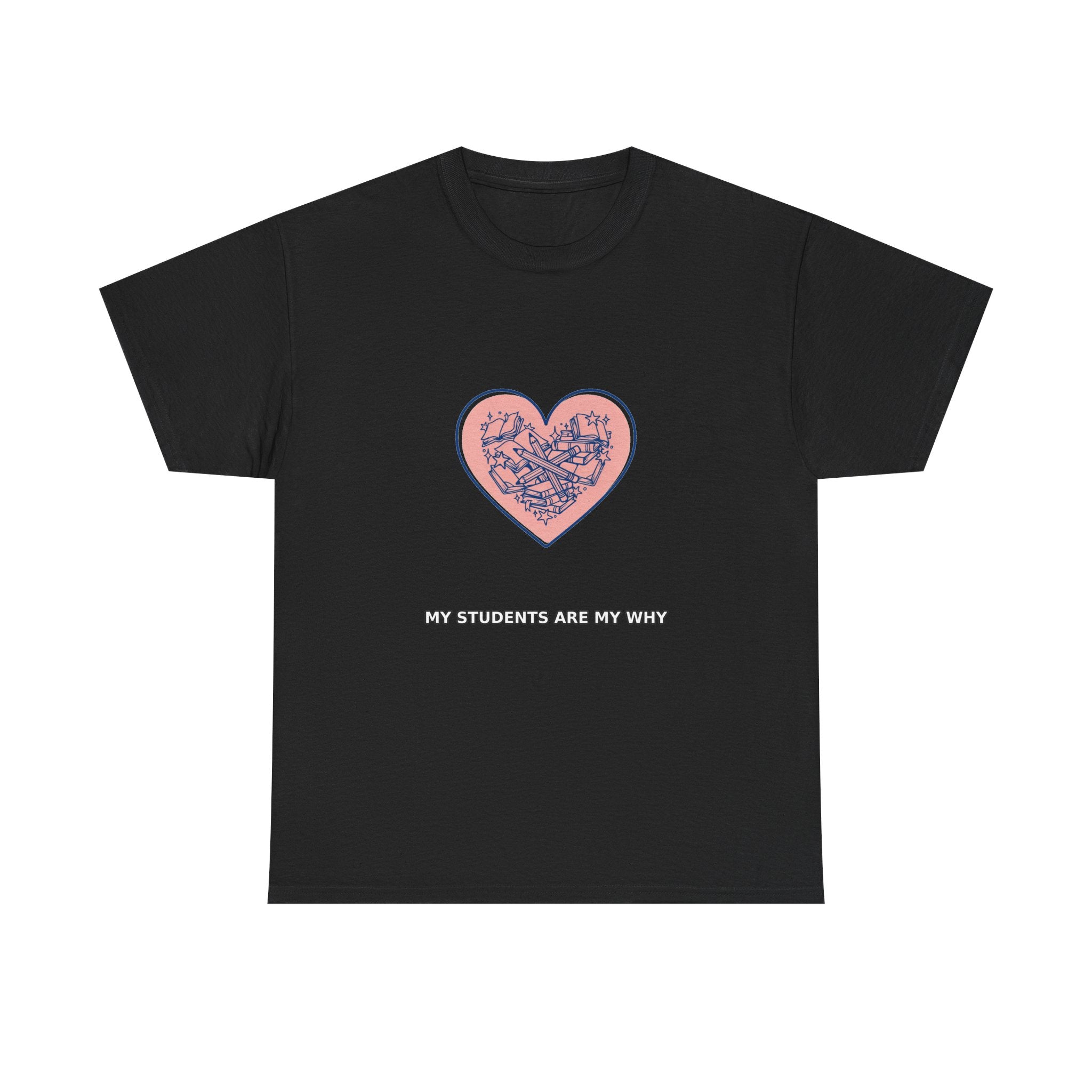 My Students Are My Why - Teacher Tee